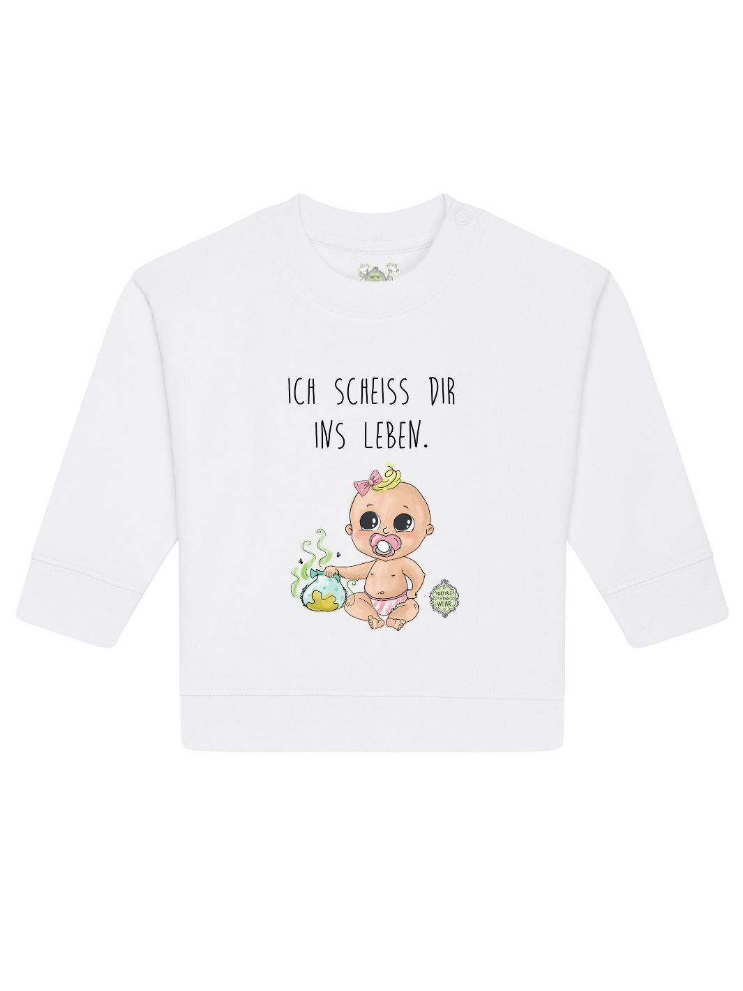 Ich scheiß dir ins Leben, Mädchen  - Baby Organic Sweatshirt