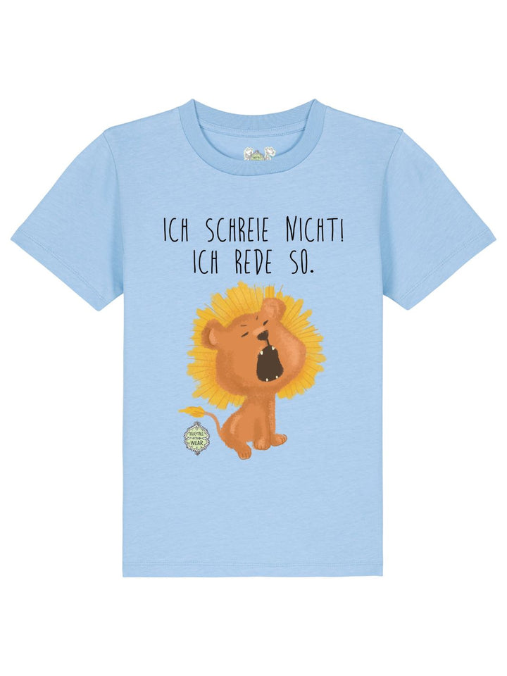 Ich schreie nicht, ich rede so  - 100% Bio, Kinder T-Shirt