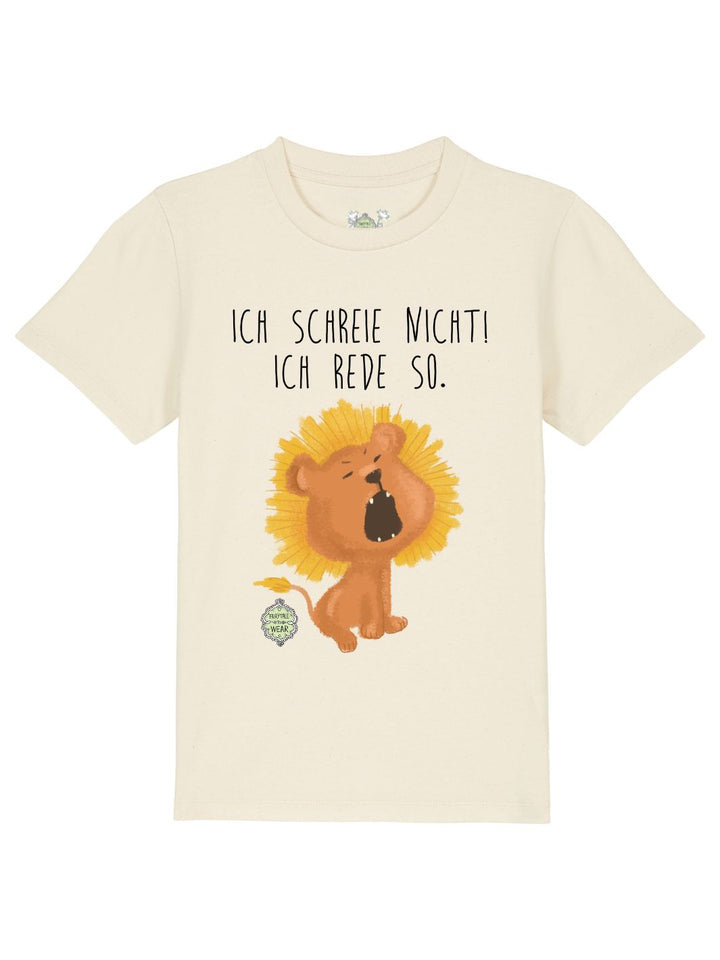 Ich schreie nicht, ich rede so  - 100% Bio, Kinder T-Shirt