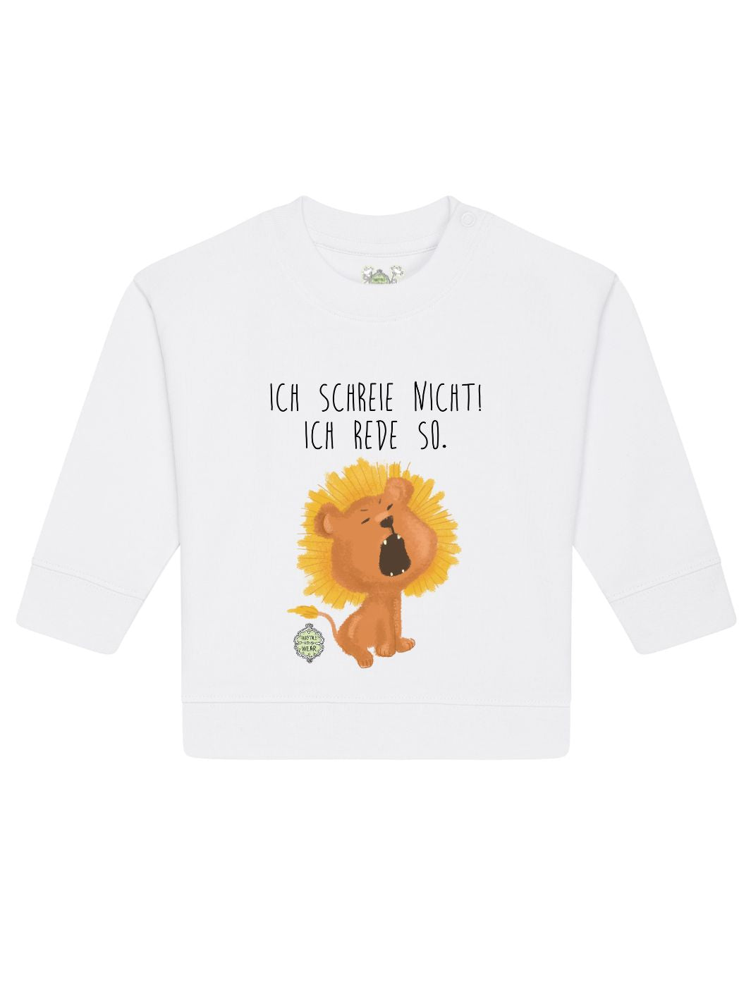 Ich schreie nicht, ich rede so  - Baby Organic Sweatshirt