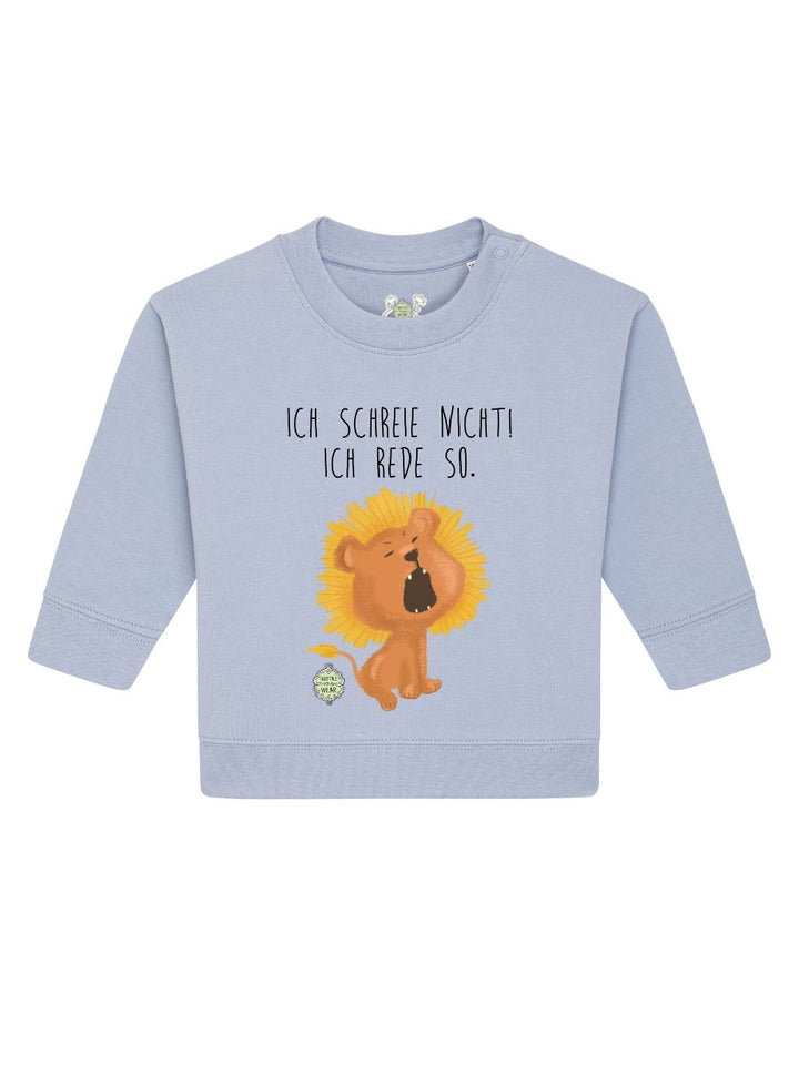 Ich schreie nicht, ich rede so  - Baby Organic Sweatshirt