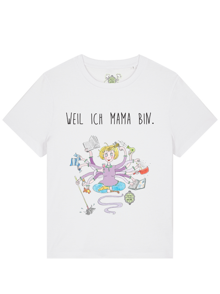 WEIL ICH MAMA BIN - 100% Bio, Premium T-Shirt