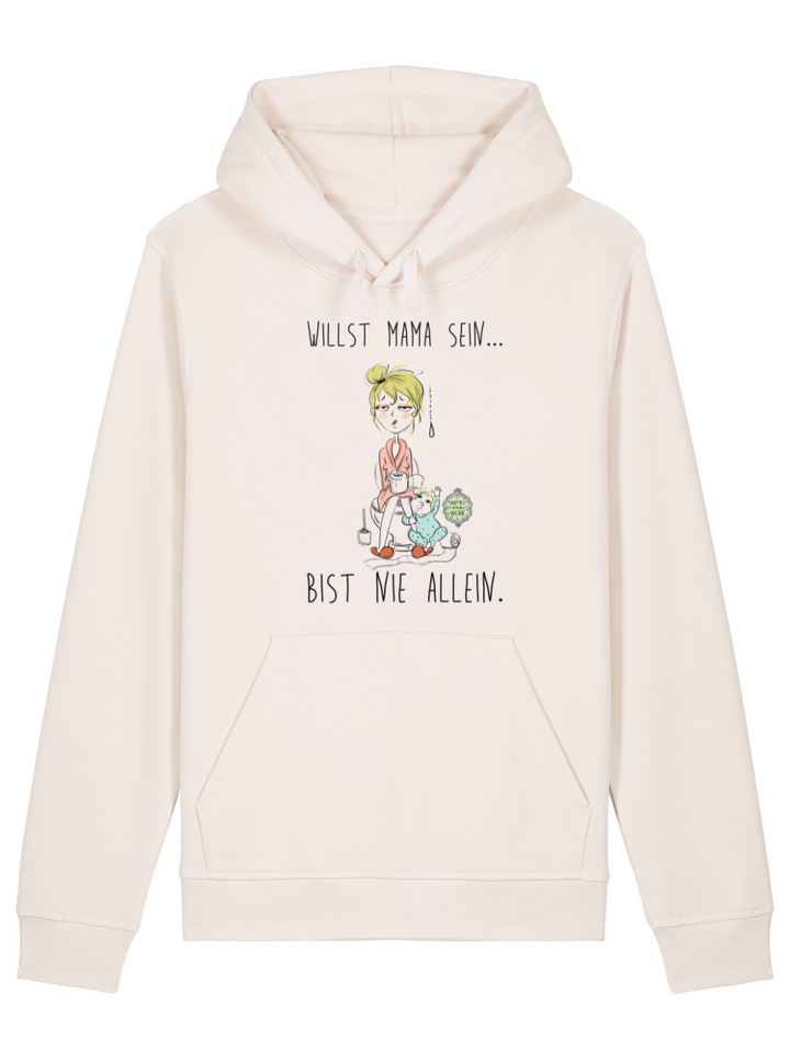 Willst Mama sein, bist nie allein  - Unisex Organic Hoodie