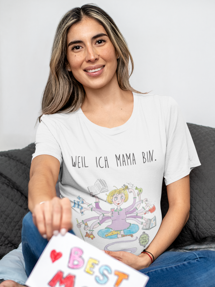 WEIL ICH MAMA BIN - 100% Bio, Premium T-Shirt